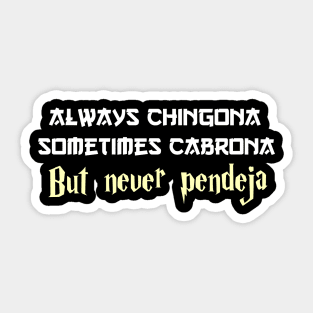 Always chingona sometimes cabrona but never pendeja Sticker